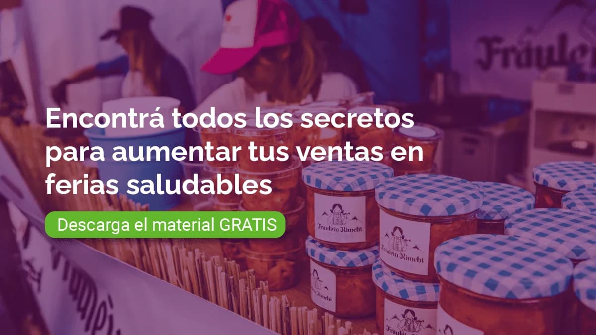 Cómo trascender de la feria: el paso a paso sobre cómo aumentar tus ventas y tus clientes en ferias saludables