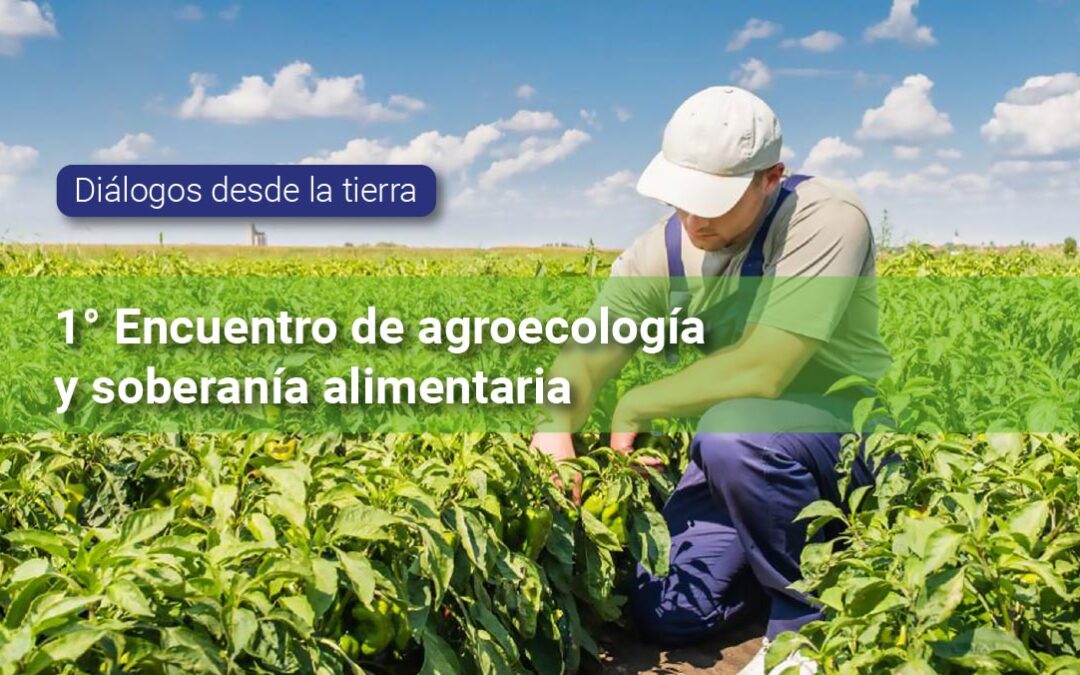 Primer encuentro de Agroecología y soberanía alimentaria